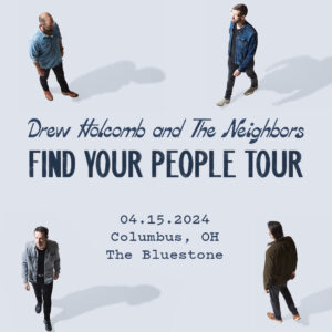 Drew Holcomb & The Neighbors April 15, 2024 @ The Bluestone