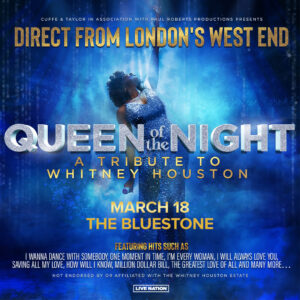 Queen of the Night – Whitney Houston Tribute March 18, 2024 @ The Bluestone