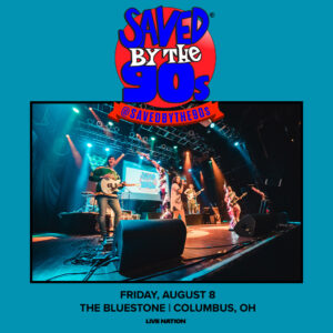 Saved By The 90s August 8, 2025 @ The Bluestone