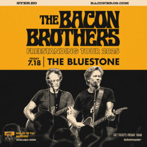 The Bacon Brothers July 18, 2025 @ The Bluestone